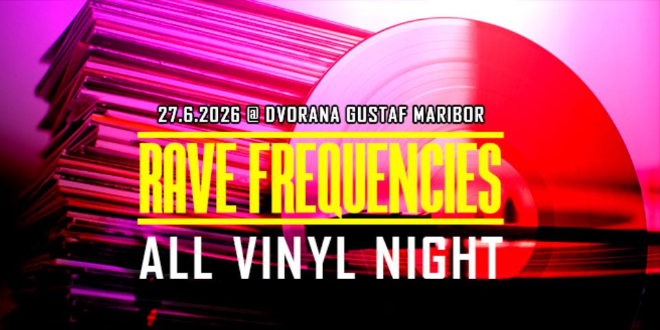 RAVE FREQUENCIES Maribor | ALL VINYL NIGHT! RAVE FREQUENCIES Maribor | ALL VINYL NIGHT!
